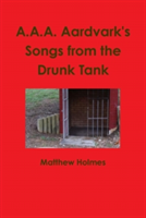 A.A.A. Aardvark's Songs from the Drunk Tank