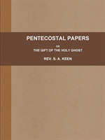 PENTECOSTAL PAPERS; OR, THE GIFT OF THE HOLY GHOST.