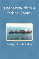 Indestructible & Other Poems