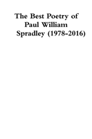 Best Poetry of Paul William Spradley (1978-2016)