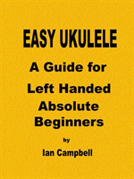 EASY UKULELE A Guide for Left Handed Absolute Beginners