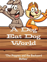 Dog Eat Dog World " "The Puppies and the Backyard Bullies"