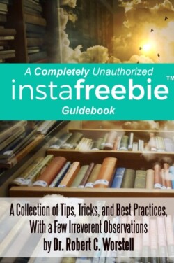 Completely Unauthorized Instafreebie Guidebook