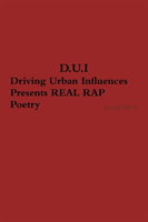 D.U.I. Driving Urban Influences Presents REAL RAP Poetry