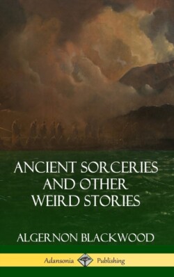 Ancient Sorceries and Other Weird Stories (Hardcover)