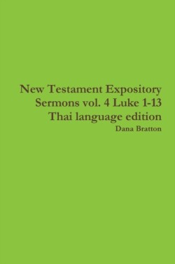 New Testament Expository Sermons vol. 4 Luke 1-13 Thai language edition