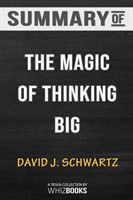 Summary of The Magic of Thinking Big by David J. Schwartz