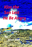 Kiss The Son Lest He Be Angry.