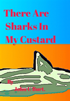 There Are Sharks In My Custard.