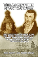 Adventures of John Jewitt, only Survivor of the Crew of the Ship Boston