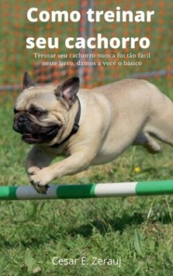 Como treinar seu cachorro Treinar seu cachorro nunca foi t�o f�cil neste livro, damos a voc� o b�sico