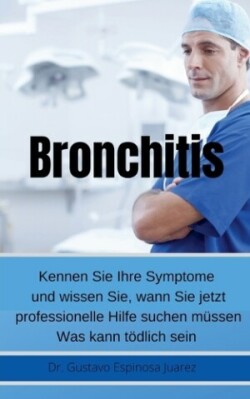 Bronchitis Kennen Sie Ihre Symptome und wissen Sie, wann Sie jetzt professionelle Hilfe suchen m�ssen Was kann t�dlich sein