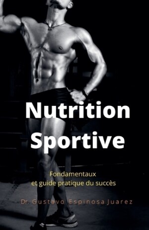 Nutrition Sportive Fondamentaux et guide pratique du succ�s