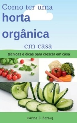 Como ter uma horta org�nica em casa t�cnicas e dicas para crescer em casa