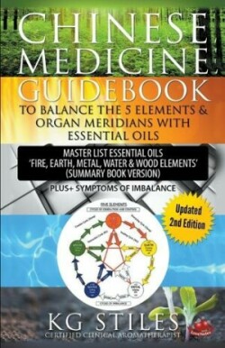 Chinese Medicine Guidebook Balance the 5 Elements & Organ Meridians with Essential Oils (Summary Book Version)