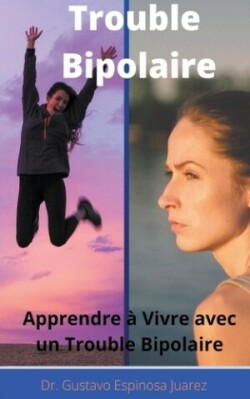 Trouble Bipolaire Apprendre � Vivre avec un Trouble Bipolaire