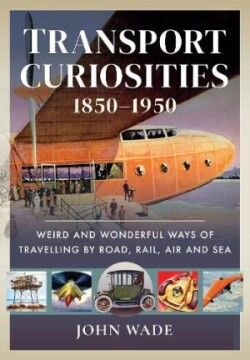 Transport Curiosities, 1850 1950