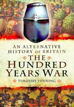 Alternative History of Britain: The Hundred Years War