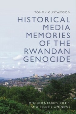 Historical Media Memories of the Rwandan Genocide