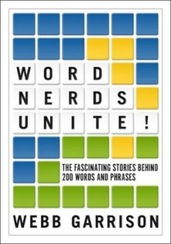 Word Nerds Unite! The Fascinating Stories Behind 200 Words and Phrases