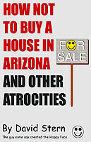 How Not to Buy A House in Arizona and Other Atrocities