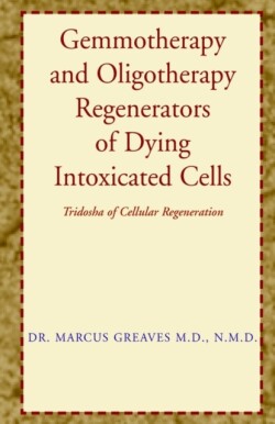 Gemmotherapy and Oligotherapy Regenerators of Dying Intoxicated Cells