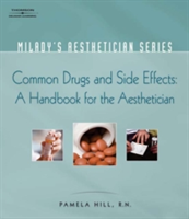 Milady Aesthetician Series: Common Drugs and Side Effects: A Handbook for the Aesthetician