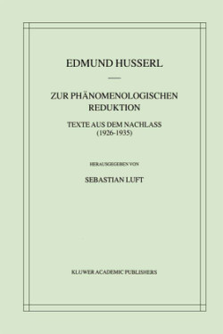 Zur Phänomenologischen Reduktion Texte aus dem Nachlass (1926-1935)