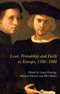 Love, Friendship and Faith in Europe, 1300–1800