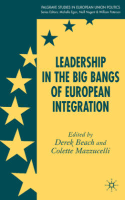 Leadership in the Big Bangs of European Integration