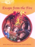 Macmillan English Explorers: Young Explorers 4 Escape from the Fire