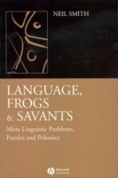 Language, Frogs and Savants More Linguistic Problems, Puzzles and Polemics