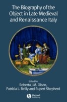 Biography of the Object in Late Medieval and Renaissance Italy