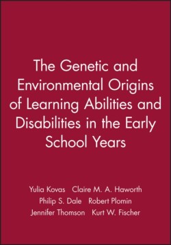 Genetic and Environmental Origins of Learning Abilities and Disabilities in the Early School Years