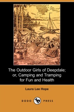 Outdoor Girls of Deepdale; Or, Camping and Tramping for Fun and Health (Dodo Press)