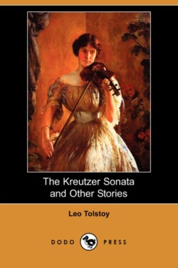 Kreutzer Sonata and Other Stories (Dodo Press)