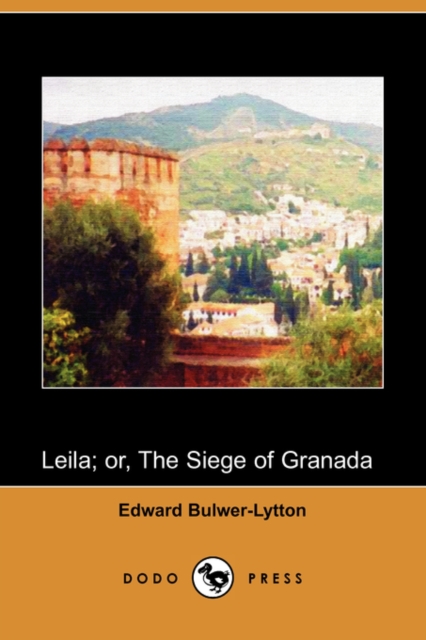 Leila; Or, the Siege of Granada (Dodo Press)