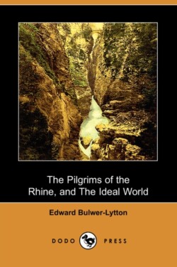 Pilgrims of the Rhine, and the Ideal World (Dodo Press)