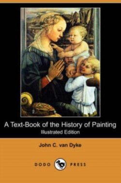 Text-Book of the History of Painting (Illustrated Edition) (Dodo Press)