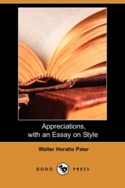 Appreciations, with an Essay on Style (Dodo Press)