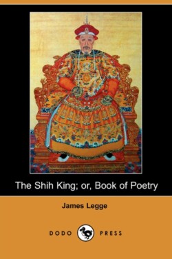 Shih King; Or, Book of Poetry (Dodo Press)