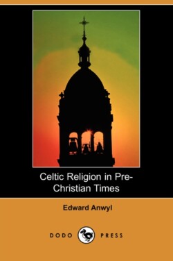 Celtic Religion in Pre-Christian Times (Dodo Press)