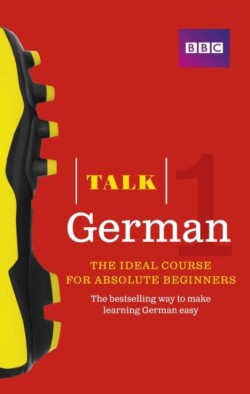 Talk German 1 (Book/CD Pack) The ideal German course for absolute beginners