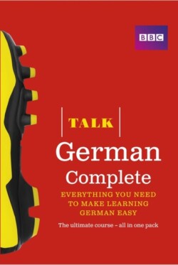 Talk German Complete (Book/CD Pack) Everything you need to make learning German easy