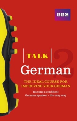 Talk German 2 (Book/CD Pack) The ideal course for improving your German