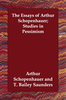 Essays of Arthur Schopenhauer; Studies in Pessimism