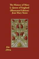 History of Mary I, Queen of England (Illustrated Edition)