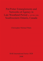 Pot/Potter Entanglements and Networks of Agency in Late Woodland Period (c. AD 900-1300) Southwestern Ontario Canada