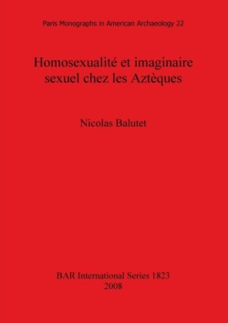 Homosexualité et imaginaire sexuel chez les Aztèques