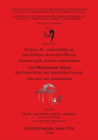 Gestion des combustibles au paléolithique et au mésolithique / Fuel  Management during the Palaeolithic and Mesolithic Periods